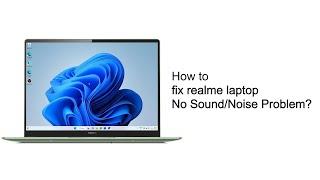 realme  Quick Tips  How to fix realme laptop No SoundNoise Problem?