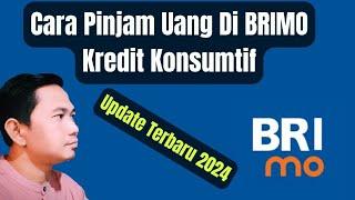 Cara Pinjam Uang Di BRIMO Kredit Konsumtif Update Terbaru 2024  Pinjaman Online Bank BRI