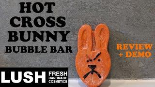 LUSH HOT CROSS BUNNY BUBBLE BAR REVIEW & DEMOEASTER 2024