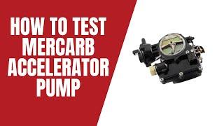 Mercarb Marine 2 Barrel Carburetor - Testing Accelerator Pump Circuit