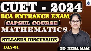 CUET - 2024  BCA ENTRANCE EXAM   MATHEMATICS TOPIC- SYLLABUS DISCUSSION  DAY-01 BY-NEHA MAM