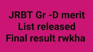 Final Merit List JRBT Gr -D