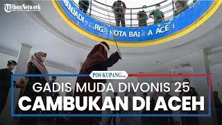 Gadis Muda di Aceh Divonis 25 Cambukan karena Terbukti Selingkuh dengan Pria Beristri