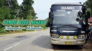 PERJALANAN MENEMBUS BATAS NEGERI Naik Bus Antar Negara  Trip Bus Damri Royal Class ke Kuching