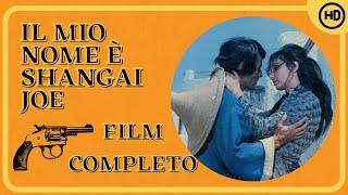 Il mio nome è Shangai Joe I HD I Western I Film completo in Italiano