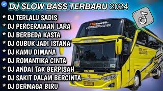 DJ SLOW FULL BASS TERBARU 2024 • TERLALU SADIS • PERCERAIAN LARA  DJ TIKTOK TERBARU 2024 VIRAL 