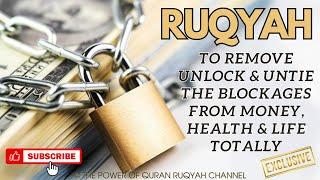 Ultimate Ruqyah Shairah to Remove Unlock & Untie the blockages from money  health life totally