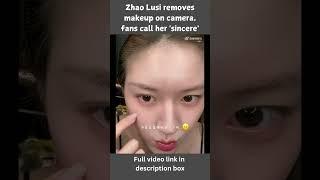 Zhao Lusi removes makeup on camera fans call her sincere #zhaolusi  #shorts