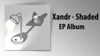 Xandr - Shaded Full EP Album