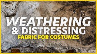 Weathering & Distressing Fabric - Make Your Costumes Look Dirty