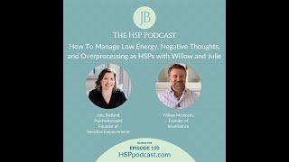 How to manage low energy negative thoughts and overprocessing as HSPs with Willow and Julie