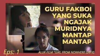 Guru fakboi yang suka ngajak muridnya mantap-mantap alur film Girl from nowhere ep1