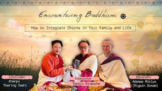 Encountering Buddhism  How to Integrate Dharma in Your Family and LifeAdomas Miklys Rigzin Sonam