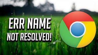 Fix Google Chrome Err Name Not Resolved