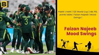 PakW v IreW  T20 World Cup  HBL PSL points table  Faizan Najeeb  Mood Swings 