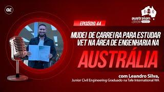  MUDEI DE CARREIRA PARA ESTUDAR CURSO TÉCNICO DE ENGENHARIA NA AUSTRÁLIA #44 Leandro Silva