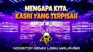 DJ DUGEM REMIX LAGU MALAYSIA  MENGAPA KITA KASIH YANG TERPISAH