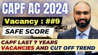 CAPF AC 2024 VACANCIES and Safe Score  Last 5 years CAPF AC Cut off  Safe Score for CAPF AC 2024
