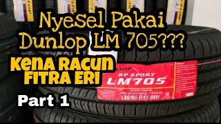 Ban Dunlop LM705??? Enak dan Nyamankah???...Kena Racun Fitra Eri...Part 1