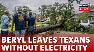 Beryl Storm News LIVE  Beryl Hurricane Texas LIVE  Beryl Leaves Texas Without Power  N18G