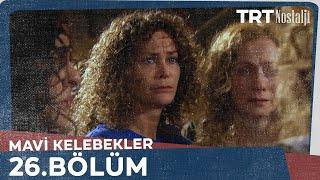 Mavi Kelebekler 26.Bölüm