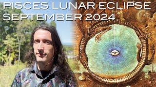 Lunar Eclipse in Pisces Sep 17th 2024 - Portal to Our Higher Purpose by Listening to the Call Within