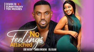 NO FEELINGS ATTACHED - EDDIE WATSON SANDRA OKUNZUWA BELLA SALAMI nigerian movies 2023