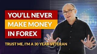 Heres why youll NEVER make money in Forex. The Forex Cycle of Doom...