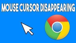 How To Fix Mouse Cursor Disappearing In Google Chrome Solved