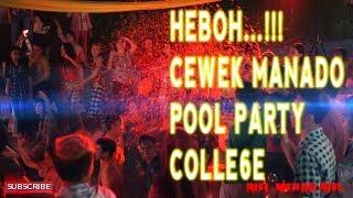 HEBOH... CEWECEWEK MANADO POOL PARTY COLLE6E