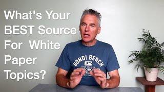 Whats Your Best Source For White Paper Topics?    author How To Write A White Paper In One Day