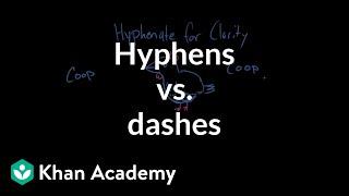 Hyphens vs. dashes  Punctuation  Khan Academy