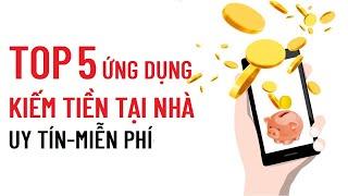 Top 5 ứng dụng kiếm tiền online tại nhà uy tín miễn phí mới nhất  Top 5 app kiếm tiền online uy tín