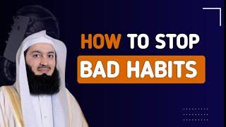 how to stopgive up or get rid of bad habits?  mufti menk  islamic lectures