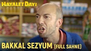 Hayalet Dayı - Bakkal Sezyum Full Sahne