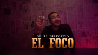 Grupo Selectivo - El Foco Video Oficial