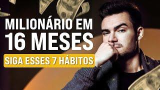 7 Hábitos que me levaram do ZERO a MILIONÁRIO em 16 meses