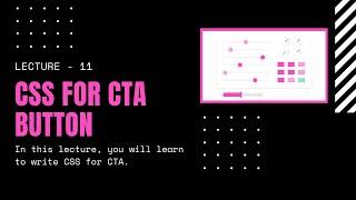 Lecture 11 - Learn to Write CSS for CTA button