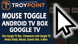 Install Mouse Toggle on Android TVGoogle TV Boxes - Navigate Apps Designed for Phones & Tablets
