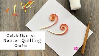 Quick Tips for Neater Quilling  Quilling Paper Tips  Quilling for Beginners