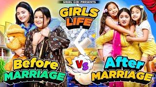 INDIAN GIRLS  BEFORE Vs AFTER MARRIAGE  Sibbu Giri