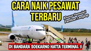 Cara Naik Pesawat Bagi Pemula di Bandara Soekarno Hatta Terminal 3 Jakarta Terbaru