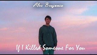 Alec Benjamin - If I Killed Someone For You Lyric