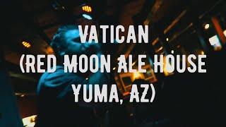 VATICAN  Redmoon Ale House  Yuma AZ  121321