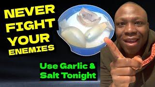 Put Garlic in Salt ONCE Tonight and Destroy Your Enemies and Evil Attacks