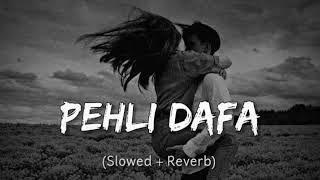 Pehli Dafa   slwooed + reverb  Anjali music l Lofi song l mind relax song l #Lofisonghit