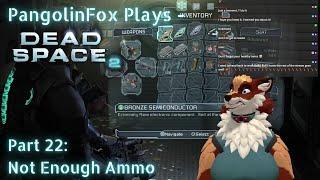 Not Enough Ammo PangolinFox Plays - Dead Space 2 Furry VTuber Part 22