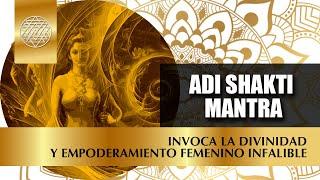 ADI SHAKTI  INVOKE DIVINITY AND FEMALE EMPOWERMENT NOW