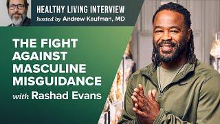 The Fight Against Masculine Misguidance with Rashad Evans