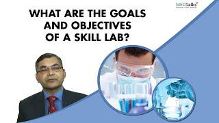 What are the goals and objectives of a skill lab?  Dr Pawanindra Lal  Medtalks